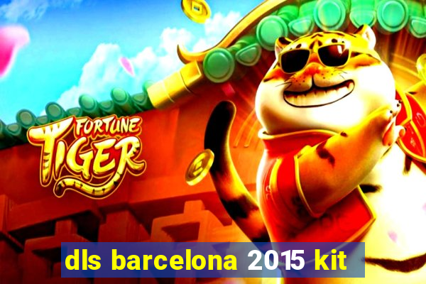 dls barcelona 2015 kit